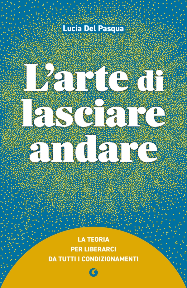 L'arte di lasciare andare - Librerie.coop L'arte di lasciare andare - Librerie.coop