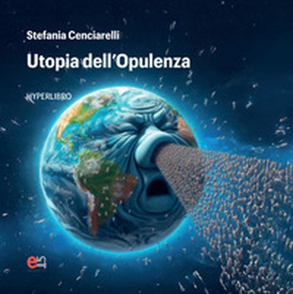 Utopia dell'opulenza. Hyperlibro - Librerie.coop Utopia dell'opulenza. Hyperlibro - Librerie.coop