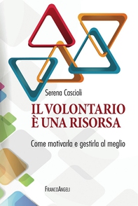 Il volontariato è una risorsa. Come motivarla e gestirla al meglio - Librerie.coop Il volontariato è una risorsa. Come motivarla e gestirla al meglio - Librerie.coop