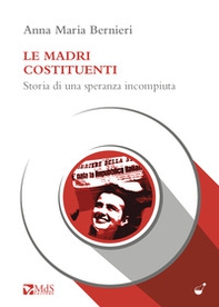 Madri costituenti. Storia di una speranza incompiuta - Librerie.coop Madri costituenti. Storia di una speranza incompiuta - Librerie.coop