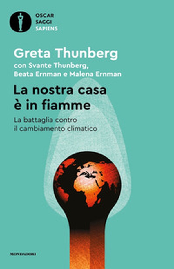 La nostra casa è in fiamme. La nostra battaglia contro il cambiamento climatico - Librerie.coop La nostra casa è in fiamme. La nostra battaglia contro il cambiamento climatico - Librerie.coop
