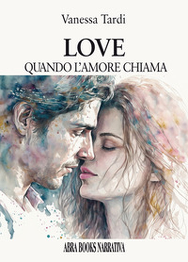Love. Quando l'amore chiama - Librerie.coop Love. Quando l'amore chiama - Librerie.coop
