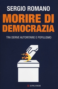 Morire di democrazia. Tra derive autoritarie e populismo - Librerie.coop Morire di democrazia. Tra derive autoritarie e populismo - Librerie.coop