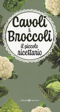 Cavoli & broccoli. Il piccolo ricettario - Librerie.coop
