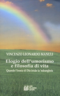 Elogio dell'umorismo e filosofia di vita. Quando l'ironia di Dio deride la 'ndrangheta - Librerie.coop Elogio dell'umorismo e filosofia di vita. Quando l'ironia di Dio deride la 'ndrangheta - Librerie.coop