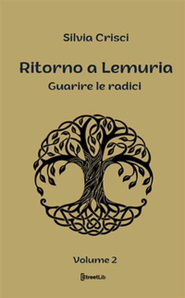 Guarire le radici. Ritorno a Lemuria - Vol. 2 - Librerie.coop Guarire le radici. Ritorno a Lemuria - Vol. 2 - Librerie.coop