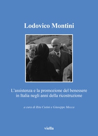 Lodovico Montini. L'assistenza e la promozione del benessere in Italia negli anni della ricostruzione - Librerie.coop