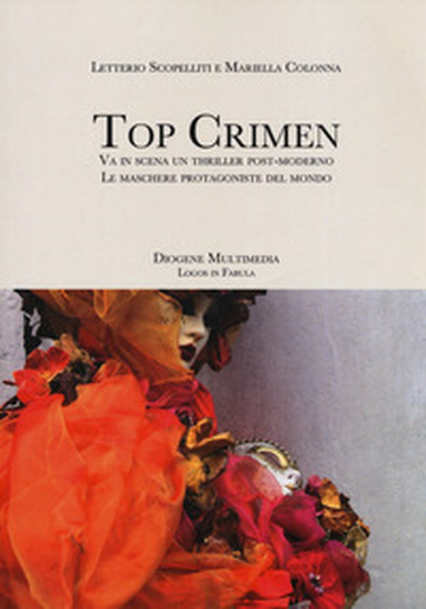 Top crimen. Va in scena un thriller post-moderno. Le maschere protagoniste del mondo - Librerie.coop Top crimen. Va in scena un thriller post-moderno. Le maschere protagoniste del mondo - Librerie.coop