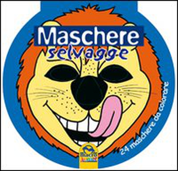 Maschere selvagge. 24 maschere da colorare - Librerie.coop Maschere selvagge. 24 maschere da colorare - Librerie.coop