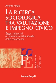 La ricerca sociologica tra valutazione e impegno civico. Saggi sulla crisi e l'università nelle società delle conoscenze - Librerie.coop La ricerca sociologica tra valutazione e impegno civico. Saggi sulla crisi e l'università nelle società delle conoscenze - Librerie.coop