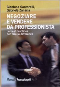 Negoziare e vendere da professionista. Le best practices per fare la differenza - Librerie.coop