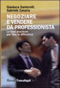 Negoziare e vendere da professionista. Le best practices per fare la differenza - Librerie.coop Negoziare e vendere da professionista. Le best practices per fare la differenza - Librerie.coop