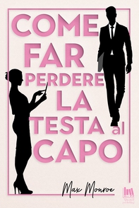 Come far perdere la testa al capo - Librerie.coop