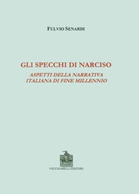 Gli specchi di Narciso. Aspetti della narrativa italiana di fine millennio - Librerie.coop