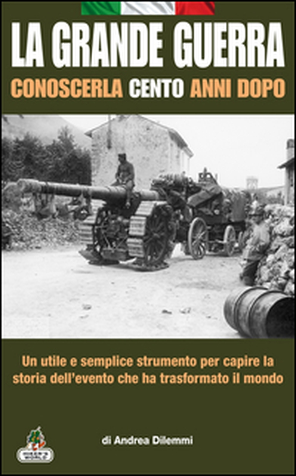 La Grande Guerra conoscerla cento anni dopo - Librerie.coop La Grande Guerra conoscerla cento anni dopo - Librerie.coop