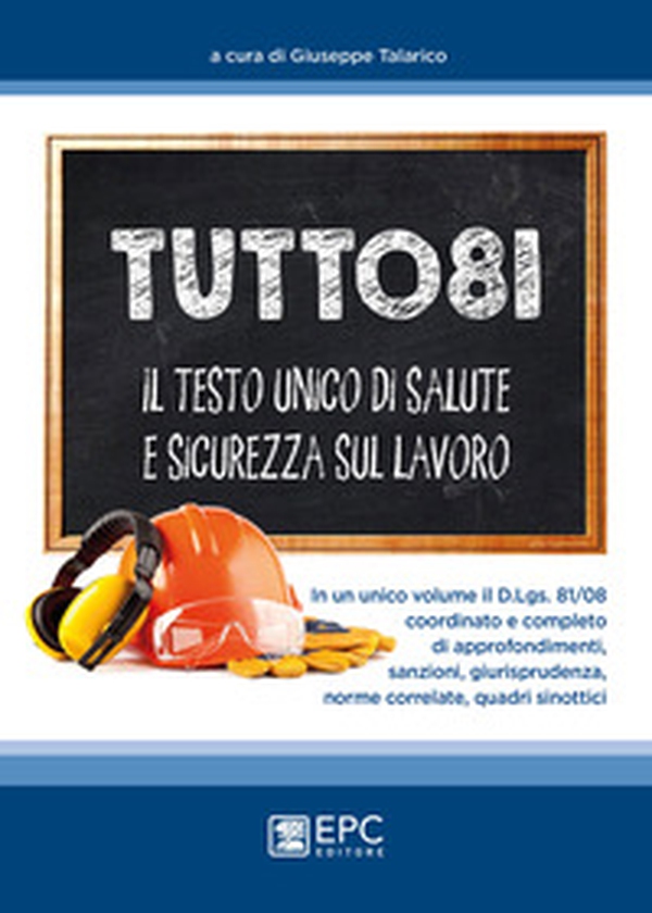 Tutto 81. Il testo unico di salute e sicurezza sul lavoro - Librerie.coop Tutto 81. Il testo unico di salute e sicurezza sul lavoro - Librerie.coop