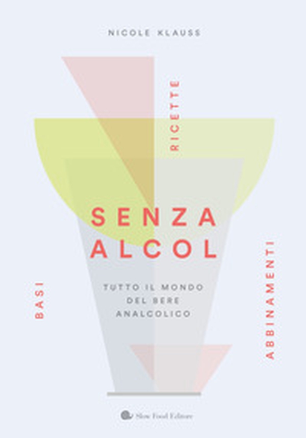 Senza alcol. Tutto il mondo del bere analcolico - Librerie.coop Senza alcol. Tutto il mondo del bere analcolico - Librerie.coop