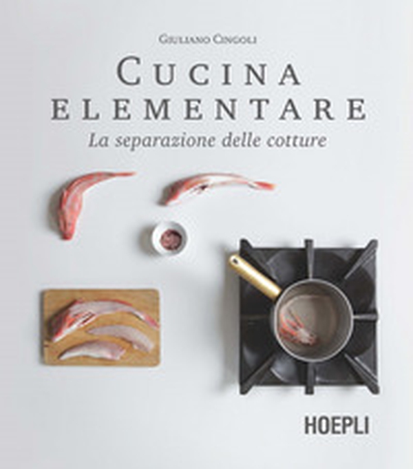 Cucina elementare. La separazione delle cotture - Librerie.coop Cucina elementare. La separazione delle cotture - Librerie.coop