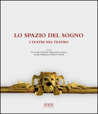 Lo spazio del sogno. I teatri nel teatro - Librerie.coop