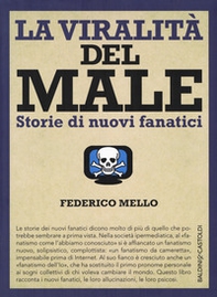 La viralità del male. Storie di nuovi fanatici - Librerie.coop
