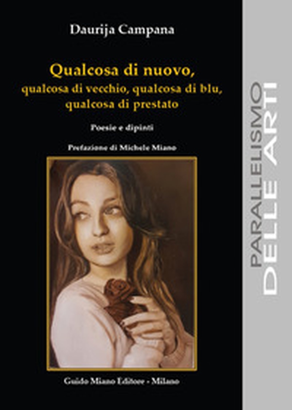 Qualcosa di nuovo, qualcosa di vecchio, qualcosa di blu, qualcosa di prestato. Poesie e dipinti - Librerie.coop Qualcosa di nuovo, qualcosa di vecchio, qualcosa di blu, qualcosa di prestato. Poesie e dipinti - Librerie.coop