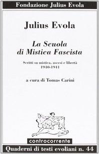La scuola di mistica fascista. Scritti di mistica, ascesi e libertà (1940-1941) - Librerie.coop