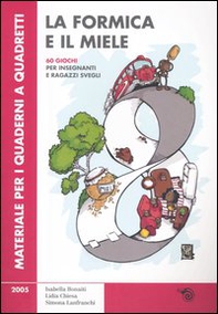 La formica e il miele. 60 giochi per insegnanti e ragazzi svegli - Librerie.coop