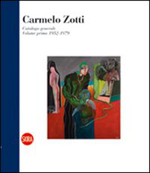 Carmelo Zotti. Catalogo generale - Vol. 1 - Librerie.coop Carmelo Zotti. Catalogo generale - Vol. 1 - Librerie.coop
