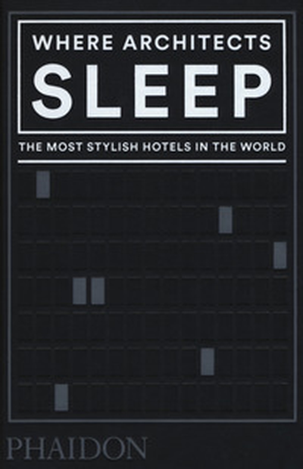Where architects sleep. The most stylish hotels in the world - Librerie.coop Where architects sleep. The most stylish hotels in the world - Librerie.coop