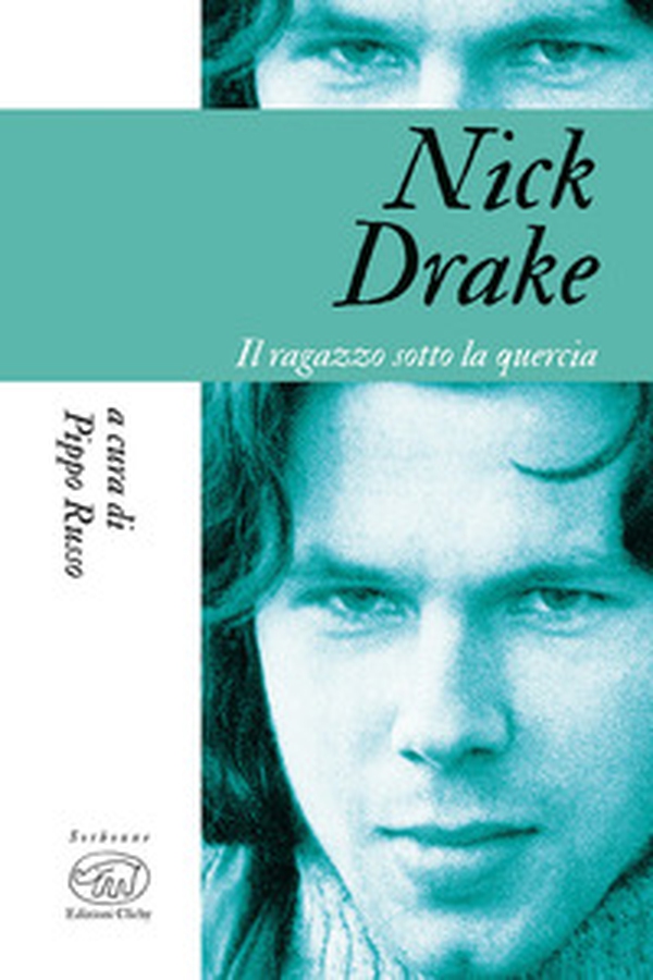 Nick Drake. Il ragazzo sotto la quercia - Librerie.coop Nick Drake. Il ragazzo sotto la quercia - Librerie.coop