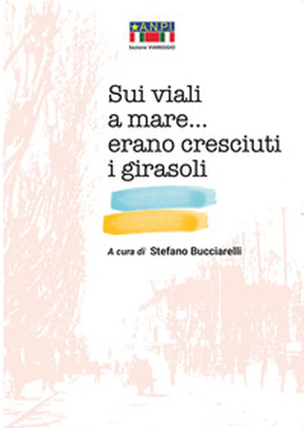 Sui viali a mare... erano cresciuti i girasoli - Librerie.coop