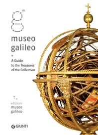 Museo Galileo. A guide to treasures of the collection - Librerie.coop