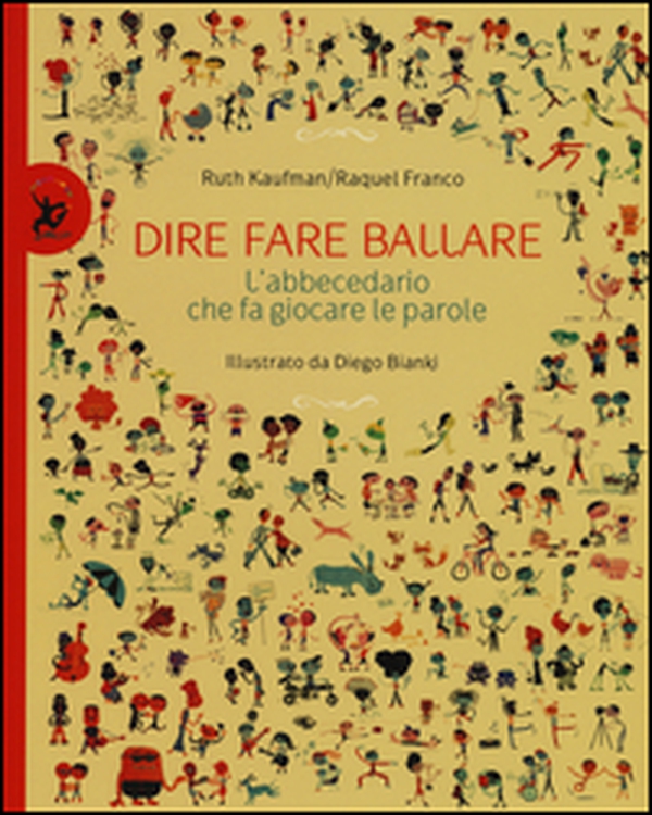 Dire, fare, ballare. L'abecedario che fa giocare le parole - Librerie.coop Dire, fare, ballare. L'abecedario che fa giocare le parole - Librerie.coop