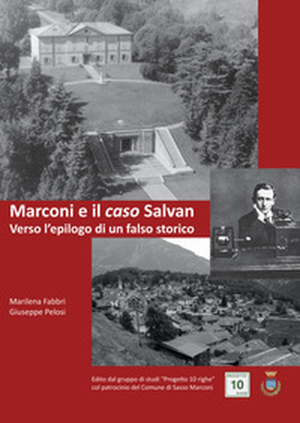 Marconi e il «caso» Salvan. Verso l'epilogo di un falso storico - Librerie.coop Marconi e il «caso» Salvan. Verso l'epilogo di un falso storico - Librerie.coop