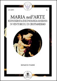 Maria nell'arte. Iconografia e iconologia mariana in venti secoli di cristianesimo - Librerie.coop Maria nell'arte. Iconografia e iconologia mariana in venti secoli di cristianesimo - Librerie.coop