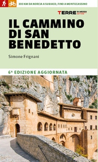 Il cammino di San Benedetto. 300 km da Norcia a Subiaco, fino a Montecassino - Librerie.coop Il cammino di San Benedetto. 300 km da Norcia a Subiaco, fino a Montecassino - Librerie.coop