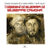 I disegni di guerra di Giuseppe Camona. L'opera riscoperta di un artista soldato (1916-1917) - Librerie.coop I disegni di guerra di Giuseppe Camona. L'opera riscoperta di un artista soldato (1916-1917) - Librerie.coop