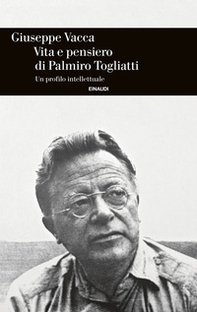 Vita e pensiero di Palmiro Togliatti. Un profilo intellettuale - Librerie.coop
