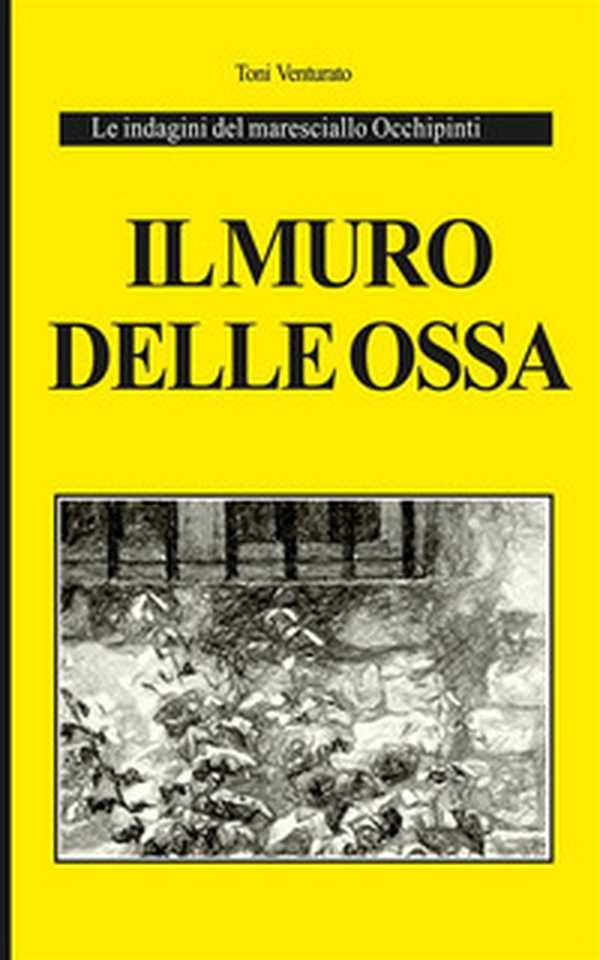 Il muro delle ossa. Le indagini del maresciallo Occhipinti - Librerie.coop Il muro delle ossa. Le indagini del maresciallo Occhipinti - Librerie.coop