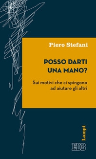 Posso darti una mano? Sui motivi che ci spingono ad aiutare gli altri - Librerie.coop