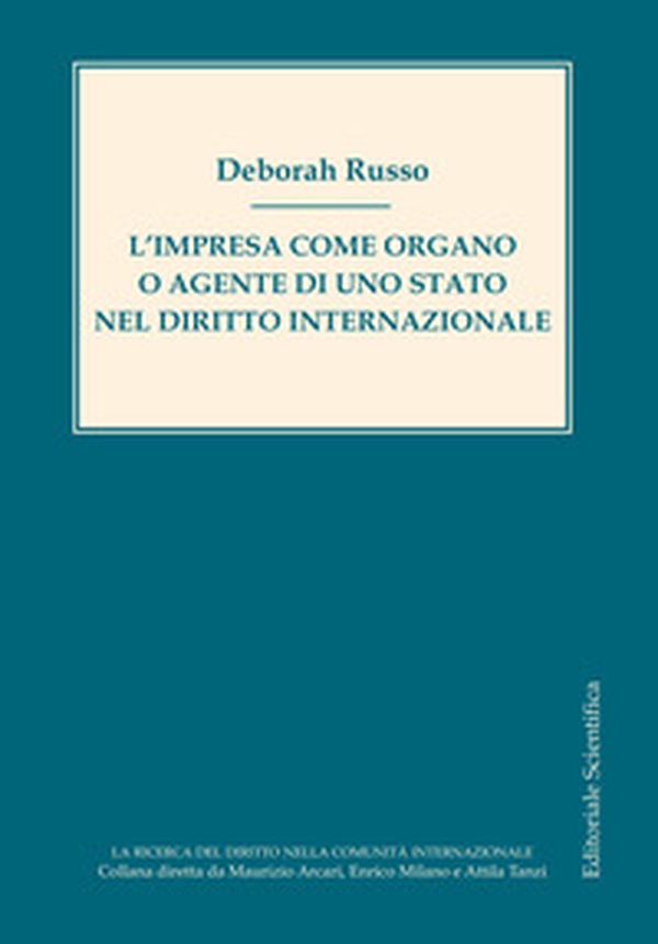 L'impresa come organo o agente di uno Stato nel diritto internazionale - Librerie.coop L'impresa come organo o agente di uno Stato nel diritto internazionale - Librerie.coop