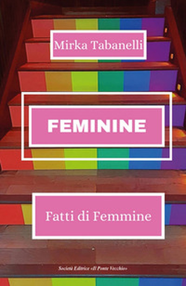 Feminine. Fatti di femmine - Librerie.coop Feminine. Fatti di femmine - Librerie.coop