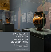 Da Girgenti a Monaco. Da Monaco ad Agrigento. Il ritorno dei vasi del ciantro Panitteri - Librerie.coop