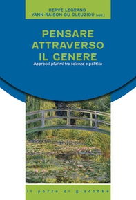 Pensare attraverso il genere. Approcci plurimi tra scienza e politica - Librerie.coop