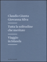 Tutta la solitudine che meritate. Viaggio in Islanda - Librerie.coop