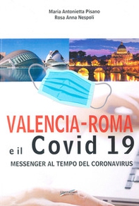 Valencia-Roma e il covid 19. Messenger al tempo del Coronavirus - Librerie.coop