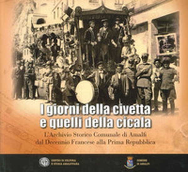 I giorni della civetta e quelli della cicala. L'Archivio Storico Comunale di Amalfi - Librerie.coop I giorni della civetta e quelli della cicala. L'Archivio Storico Comunale di Amalfi - Librerie.coop