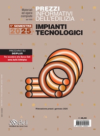 Prezzi informativi dell'edilizia. Impianti tecnologici. 1° semestre 2025. Materiali e opere compiute - Librerie.coop