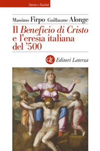 Il «Beneficio di Cristo» e l'eresia italiana del ?500 - Librerie.coop