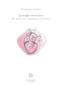 Grovigli interiori. 98 haiku da srotolare con cura - Librerie.coop